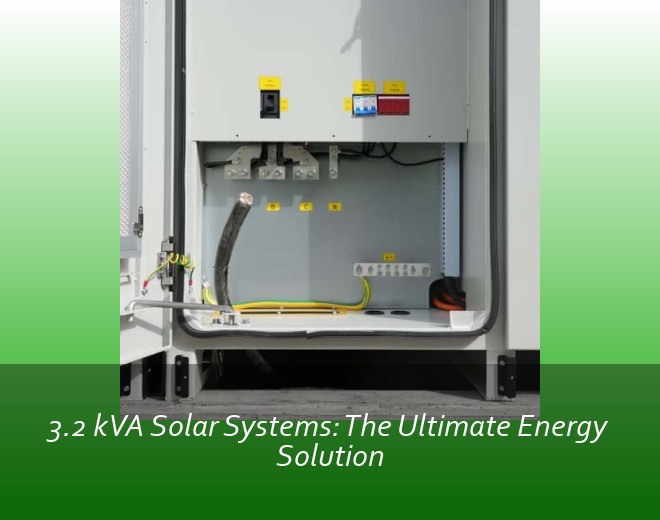 3.2 kVA Solar Systems: The Ultimate Energy Solution